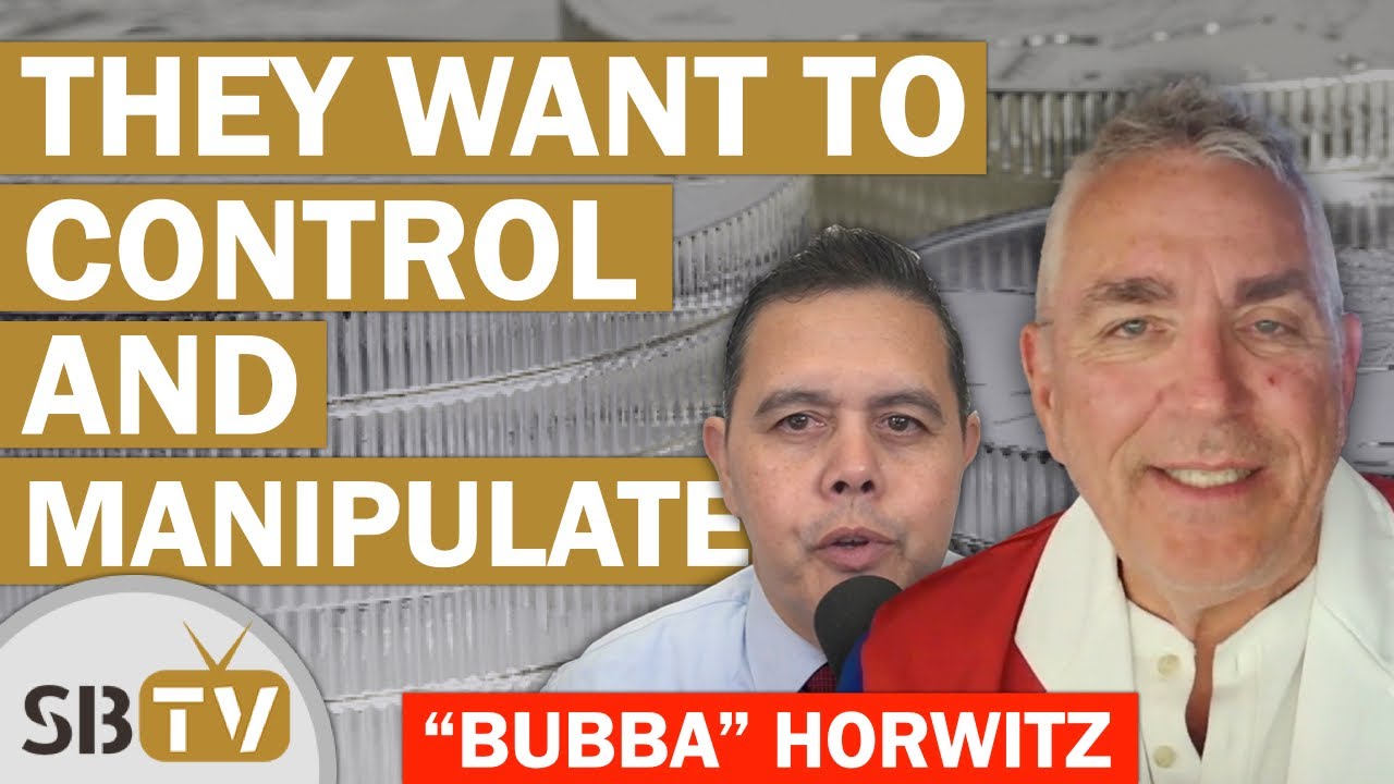 Todd "Bubba" Horwitz - They Want to Control and Manipulate You (Opinion)