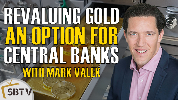 Mark Valek - Revaluation of Gold Higher an Option Central Banks Increasingly Cannot Ignore